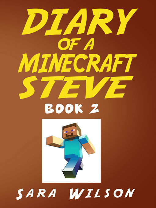 Title details for Diary of a Minecraft Steve (Book 2) by Sara Wilson - Available
